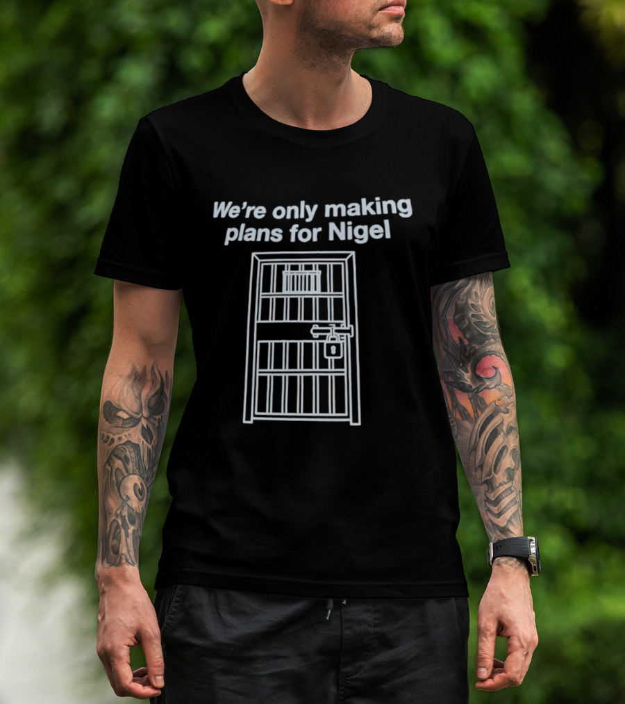 We're Only Making Plans For Nigel Prison Bars Door Ajar T-Shirt
