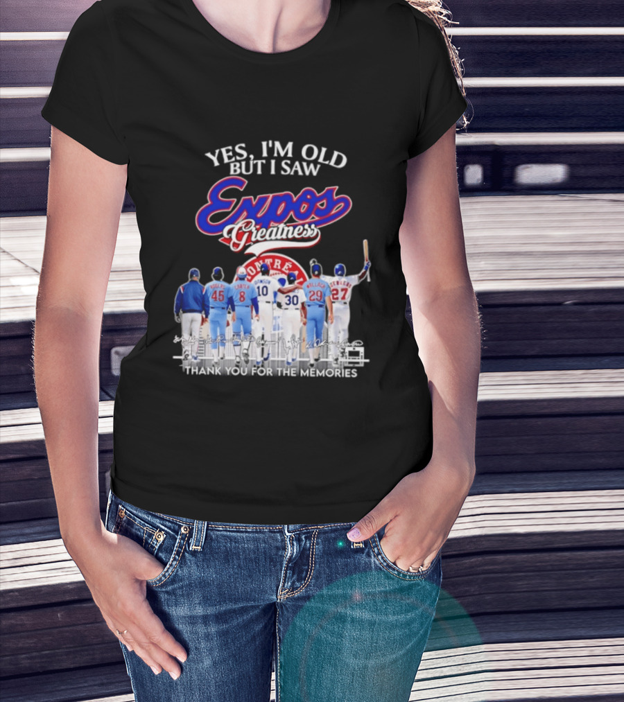 Yes I'm Old But I Saw Expos Greatness Montreal Expos Thank You For The Memories T-Shirt