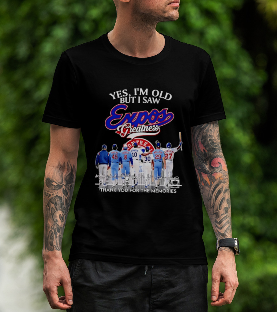 Yes I'm Old But I Saw Expos Greatness Montreal Expos Thank You For The Memories T-Shirt