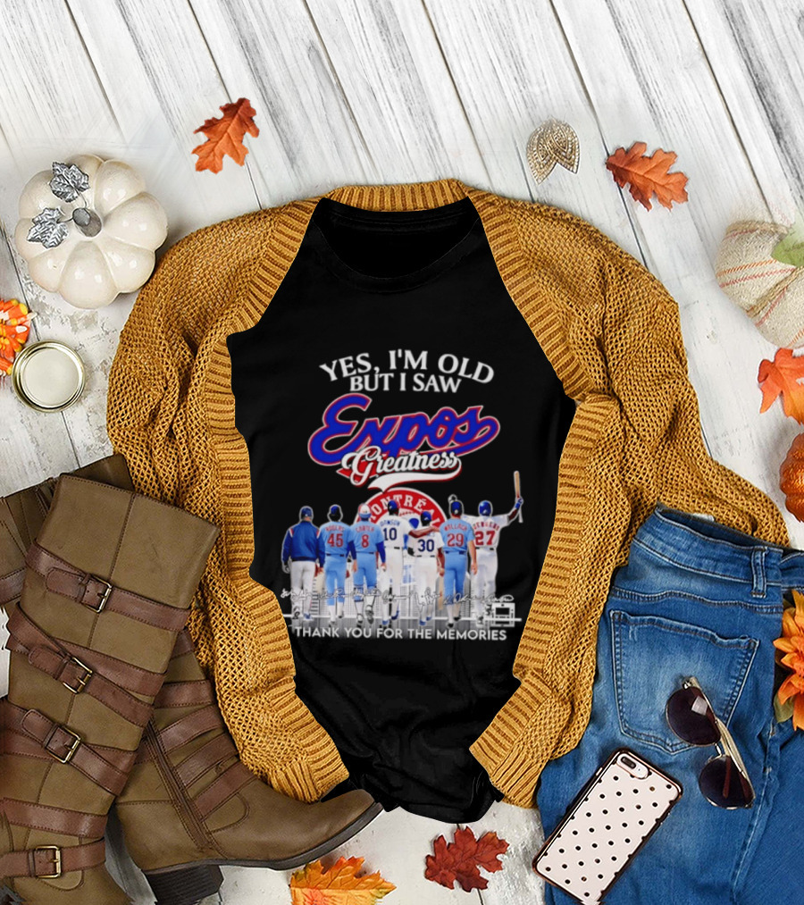 Yes I'm Old But I Saw Expos Greatness Montreal Expos Thank You For The Memories T-Shirt