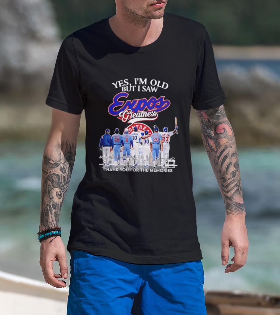 Yes I'm Old But I Saw Expos Greatness Montreal Expos Thank You For The Memories T-Shirt