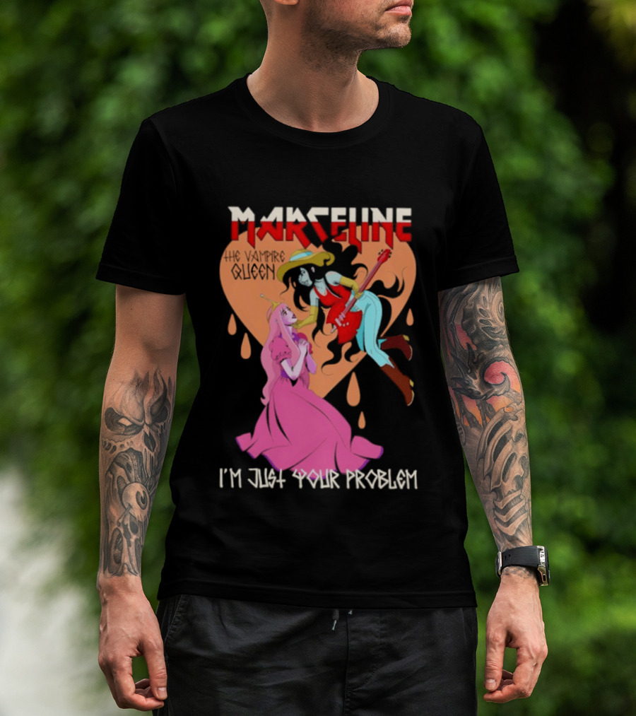 Marceline I'm Just Your Problem Adventure Time Fan T-Shirt