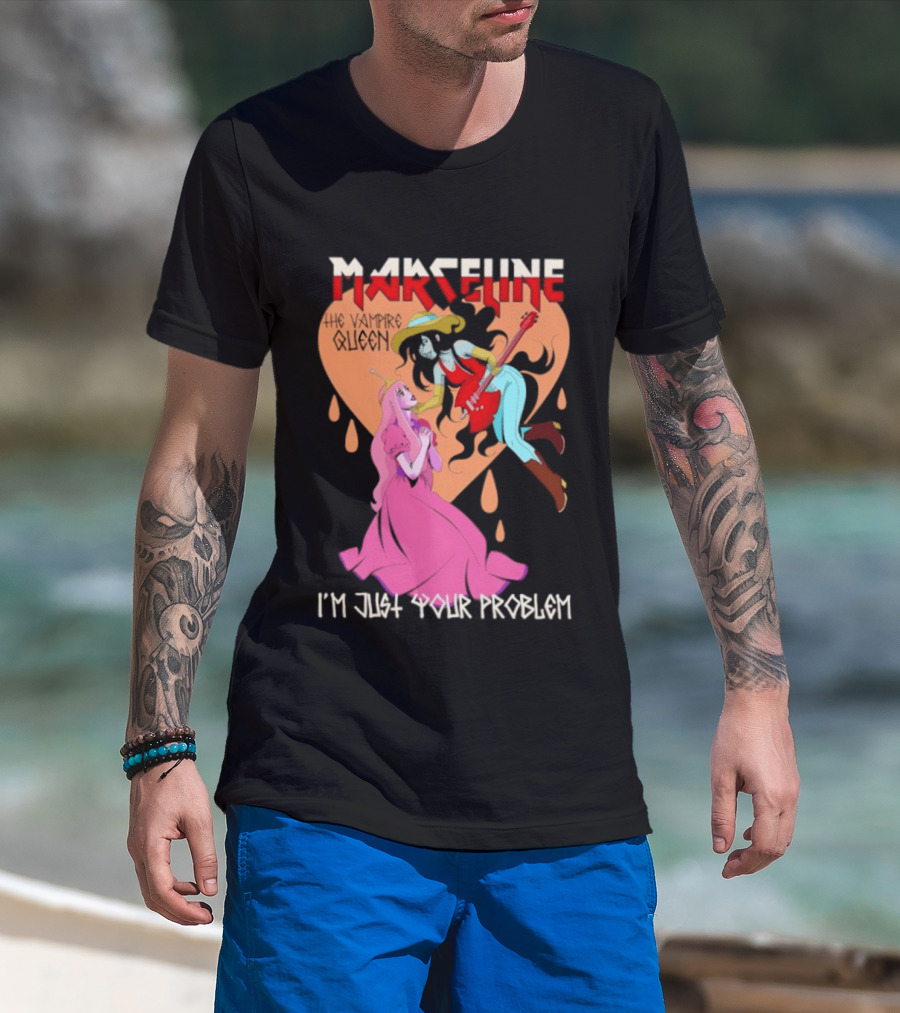 Marceline I'm Just Your Problem Adventure Time Fan T-Shirt