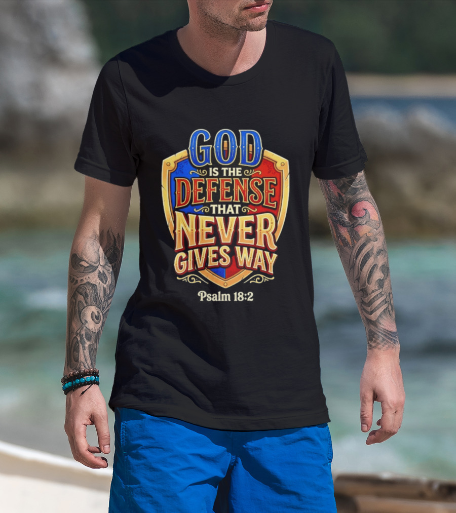 God Is The Defense That Never Gives Way Psalm 18 2 Shield T-Shirt