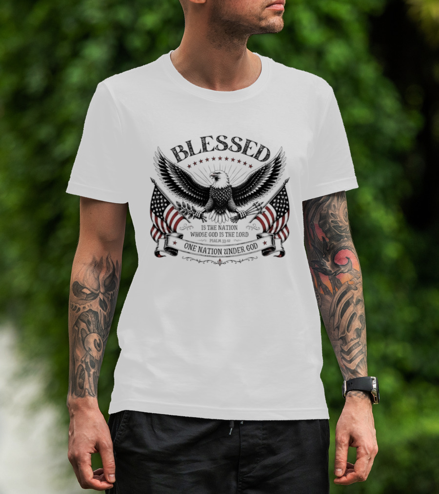 Blessed Is The Nation Whose God Is The Lord Psalm 33 12 One Nation Under God Eagle Stars Stripes T-Shirt