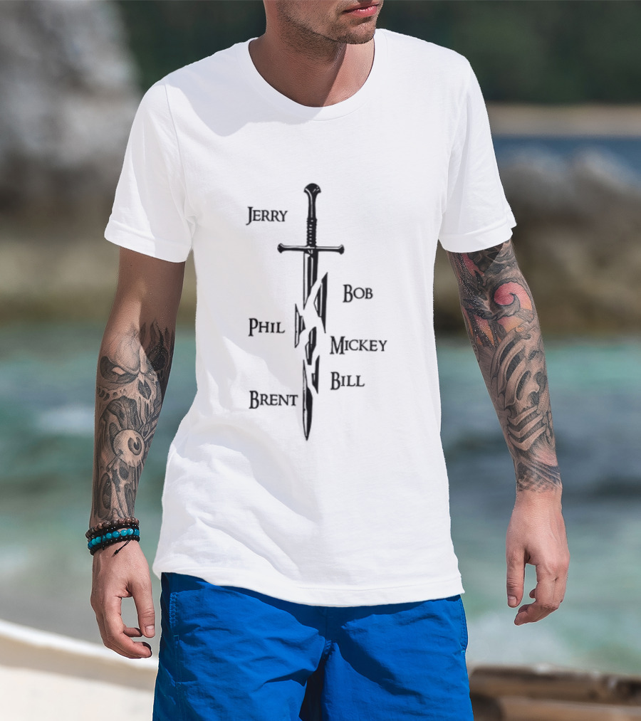 Jerry Bob Phil Mickey Bill Brent Sword T-Shirt
