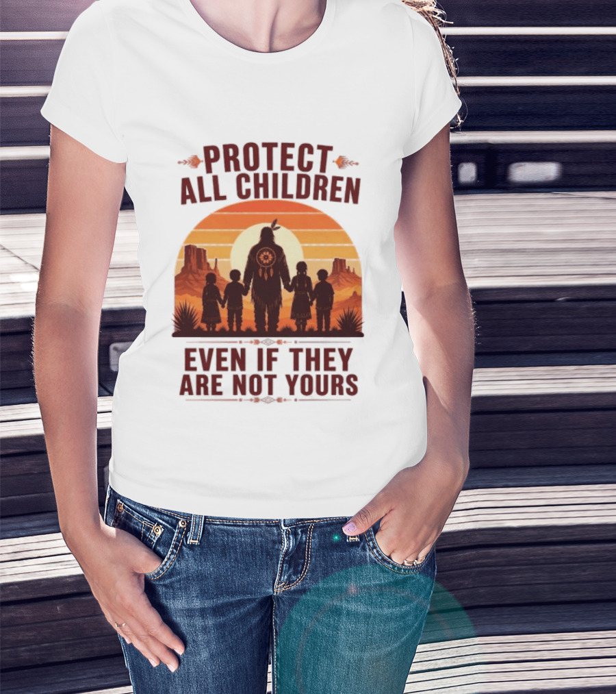 Protect All Children Even If They Are Not Yours Native American Sunset T-Shirt