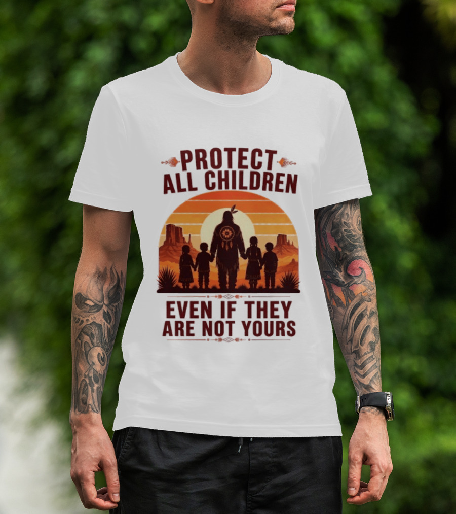 Protect All Children Even If They Are Not Yours Native American Sunset T-Shirt