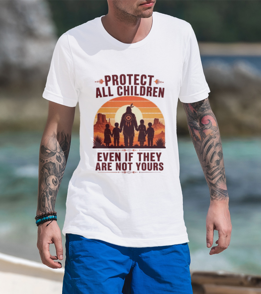 Protect All Children Even If They Are Not Yours Native American Sunset T-Shirt