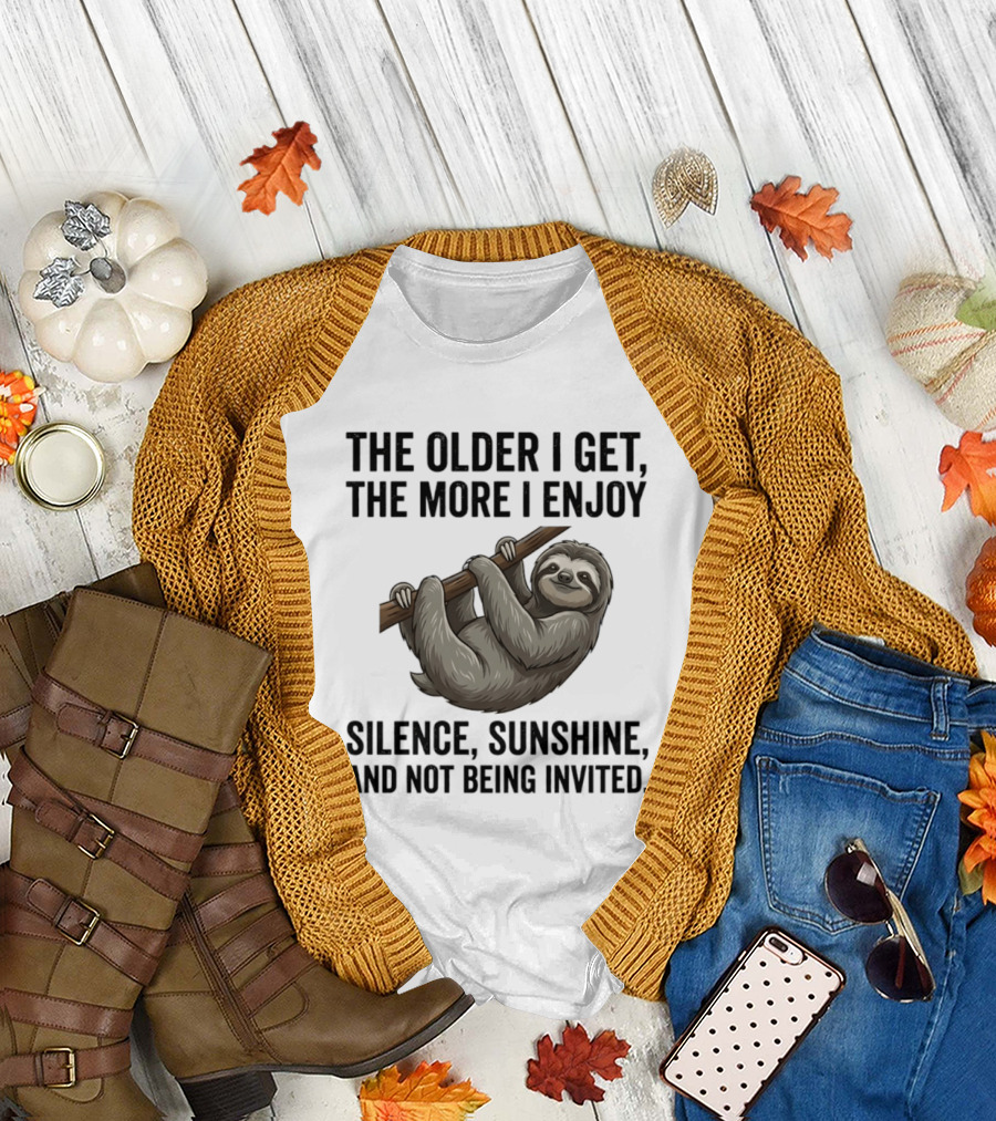The Older I Get The More I Enjoy Silence Sunshine And Not Being Invited Sloth Hanging On A Branch T-Shirt