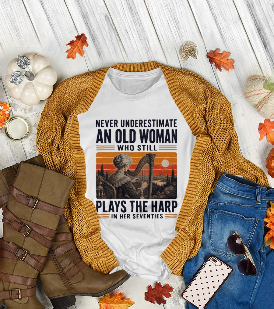 Never Underestimate An Old Woman Who Still Plays The Harp In Her Seventies Vintage Sunset T-Shirt