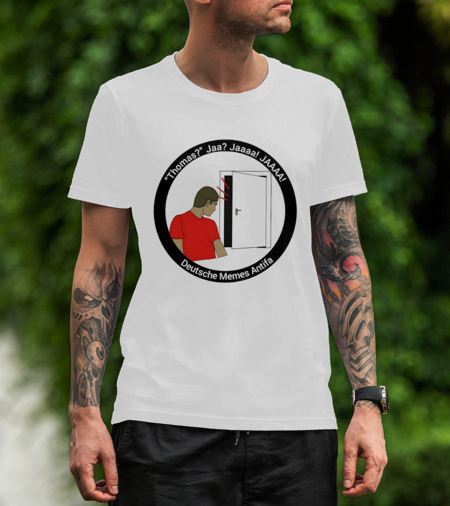 Thomas Jaa Jaaaa JAAAA Deutsche Memes Antifa Door Meme T-Shirt