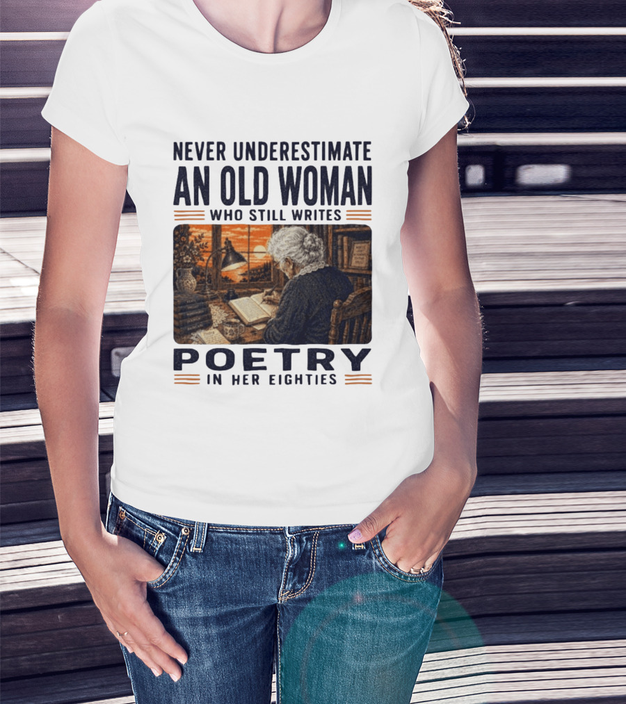 Never Underestimate An Old Woman Who Still Writes Poetry In Her Eighties Vintage Writing T-Shirt