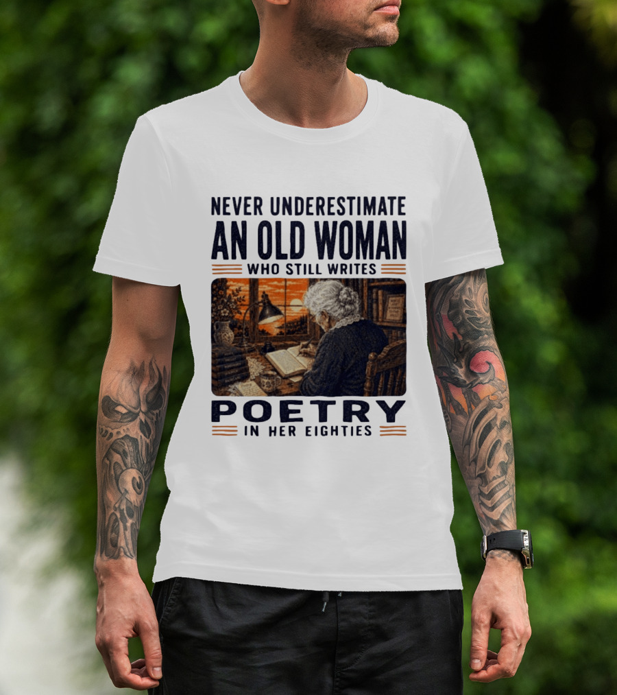 Never Underestimate An Old Woman Who Still Writes Poetry In Her Eighties Vintage Writing T-Shirt