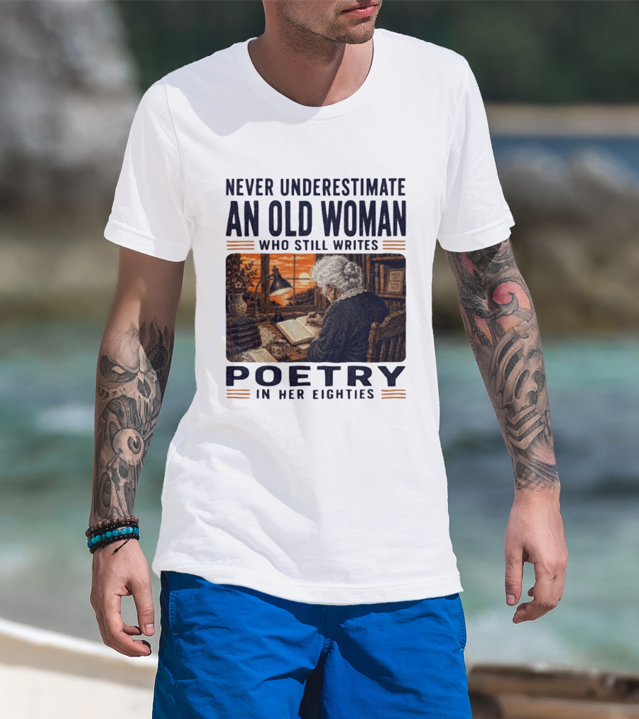 Never Underestimate An Old Woman Who Still Writes Poetry In Her Eighties Vintage Writing T-Shirt