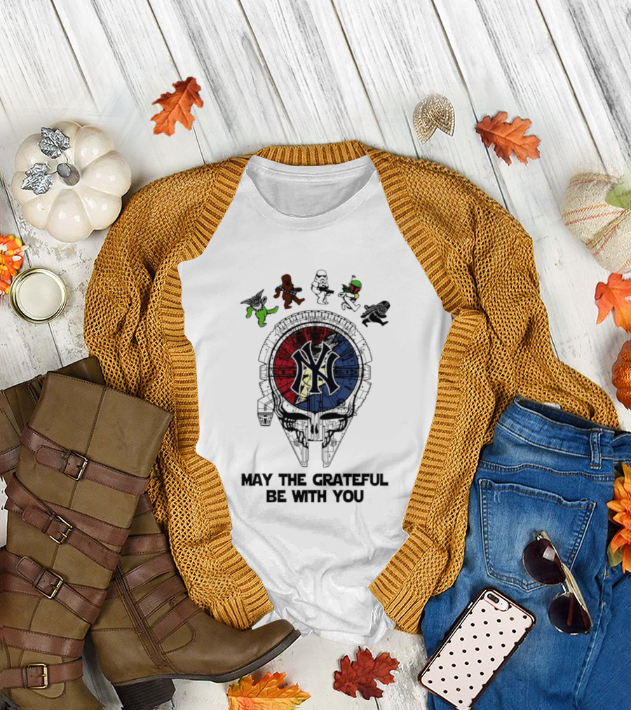 New York Yankees Star Wars May The Grateful Be With You T-Shirt