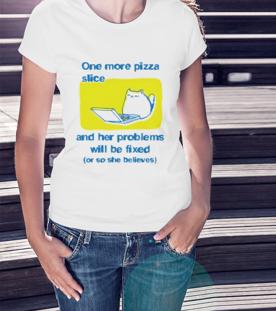 One More Pizza Slice And Her Problems Will Be Fixed Cat Eating Pizza T-Shirt