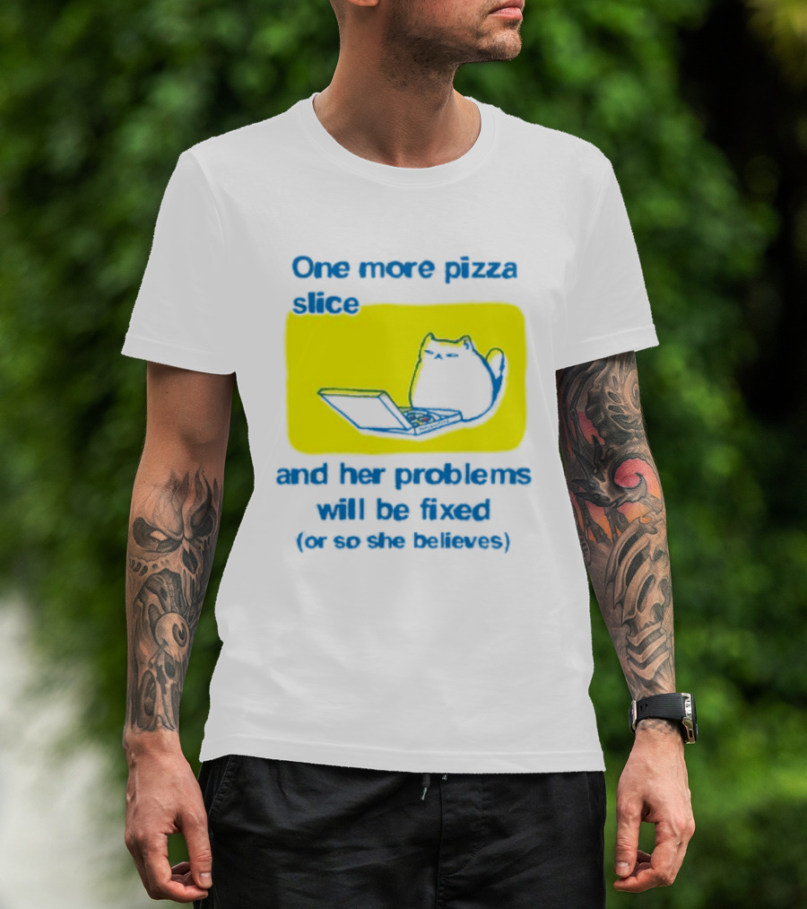 One More Pizza Slice And Her Problems Will Be Fixed Cat Eating Pizza T-Shirt