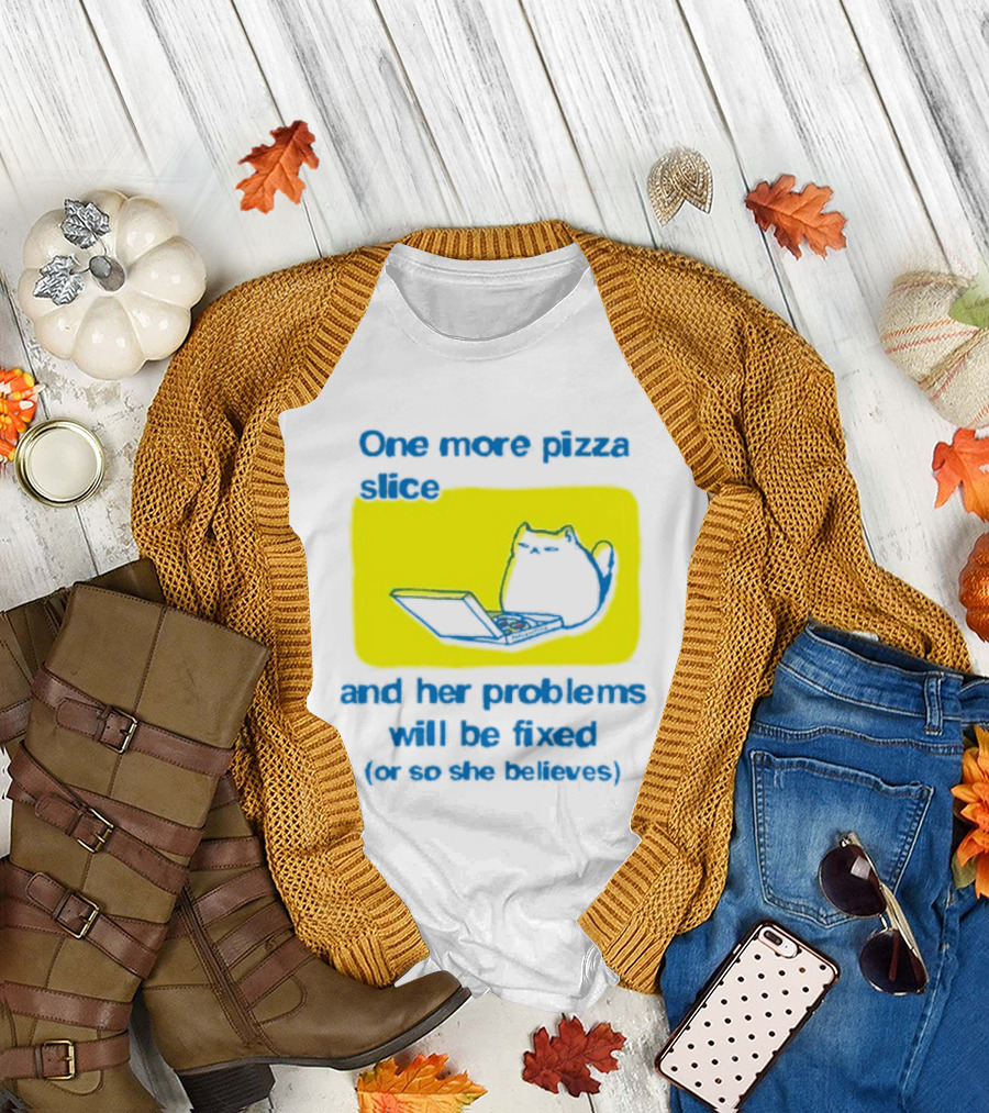 One More Pizza Slice And Her Problems Will Be Fixed Cat Eating Pizza T-Shirt