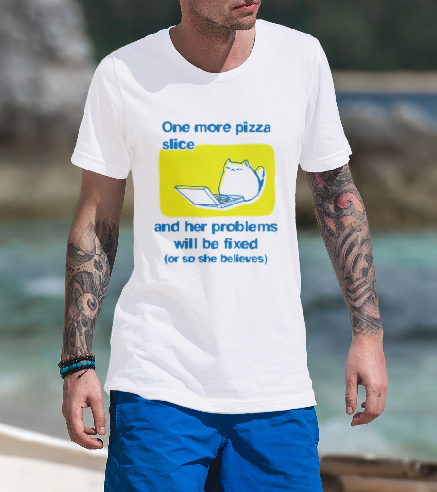 One More Pizza Slice And Her Problems Will Be Fixed Cat Eating Pizza T-Shirt
