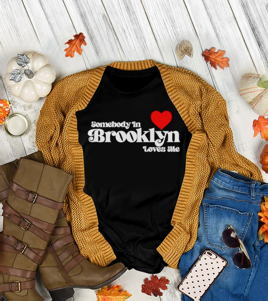 Somebody In Brooklyn Loves Me Heart T-Shirt