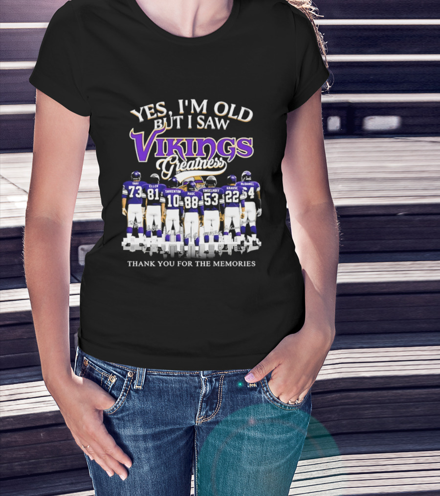 Yes I'm Old But I Saw Vikings Greatness Thank You For The Memories Tart Kellen Tarkenton Page Randle Birk Krause McDaniel T-Shirt