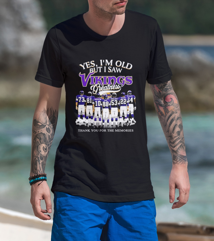 Yes I'm Old But I Saw Vikings Greatness Thank You For The Memories Tart Kellen Tarkenton Page Randle Birk Krause McDaniel T-Shirt