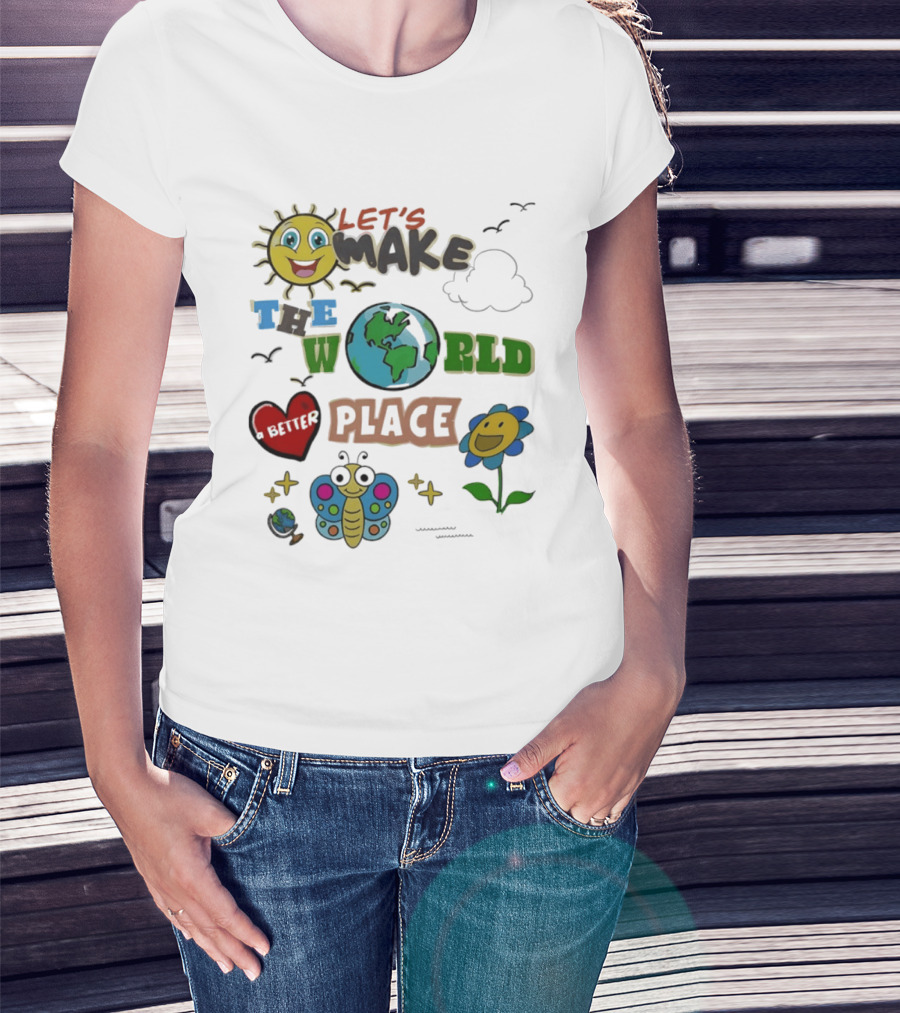 Let's Make The World A Better Place Earth Day Sun Heart Butterfly Flower T-Shirt