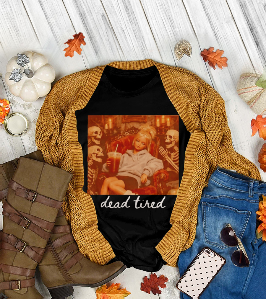 Barbie Dead Tired Skeletons Coffee Chill Vibes T-Shirt