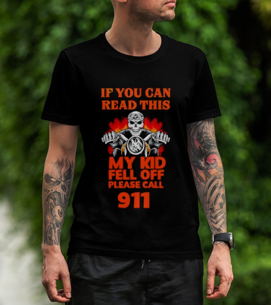 If You Can Read This My Kid Fell Off Please Call 911 Skull Motorcycle Flames T-Shirt