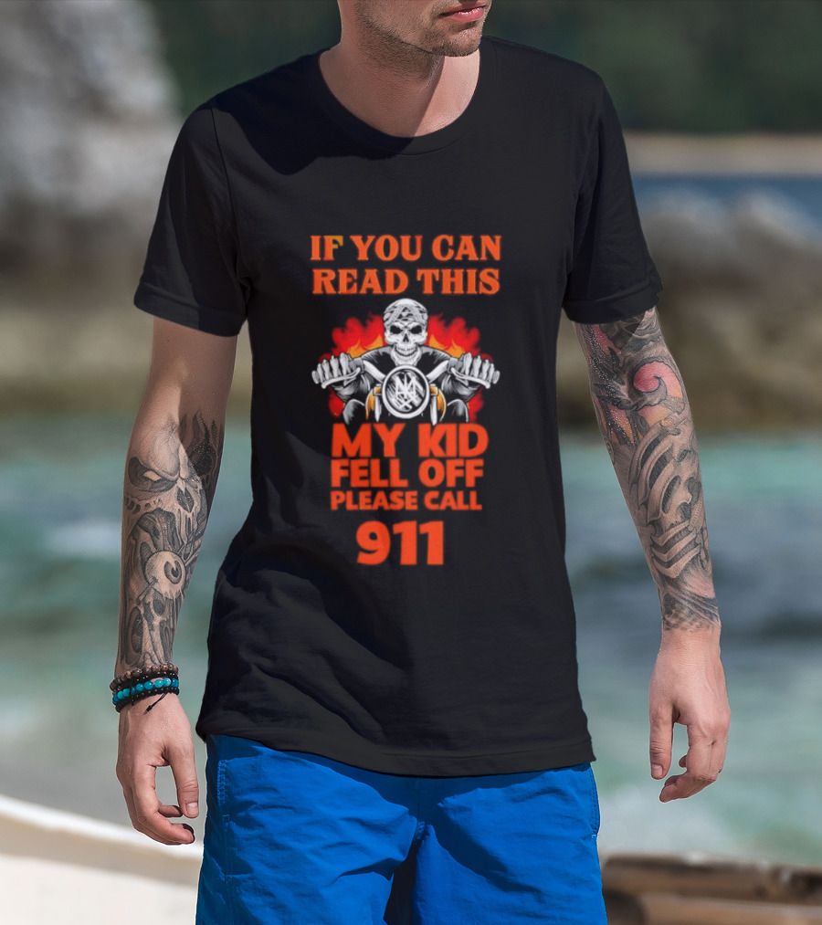 If You Can Read This My Kid Fell Off Please Call 911 Skull Motorcycle Flames T-Shirt