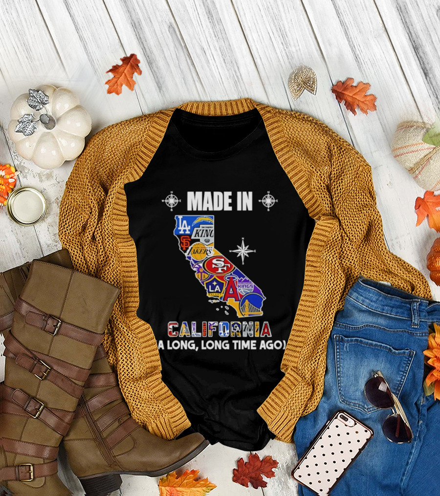 Made In California Sports Teams Map A Long Long Time Ago T-Shirt