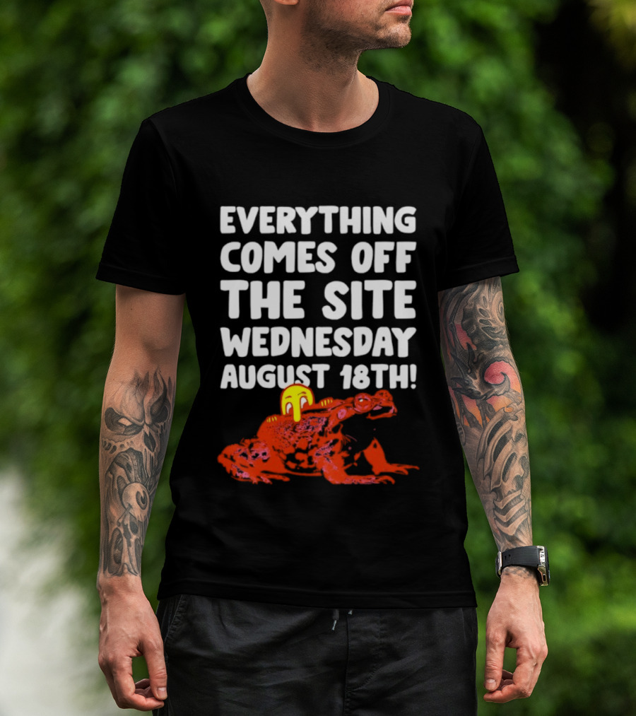 Everything Comes Off The Site Wednesday August 18th Frog T-Shirt