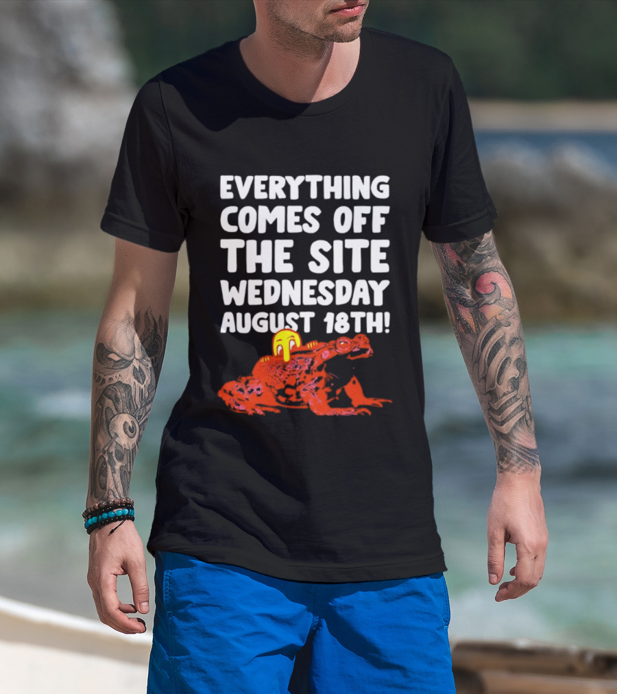 Everything Comes Off The Site Wednesday August 18th Frog T-Shirt
