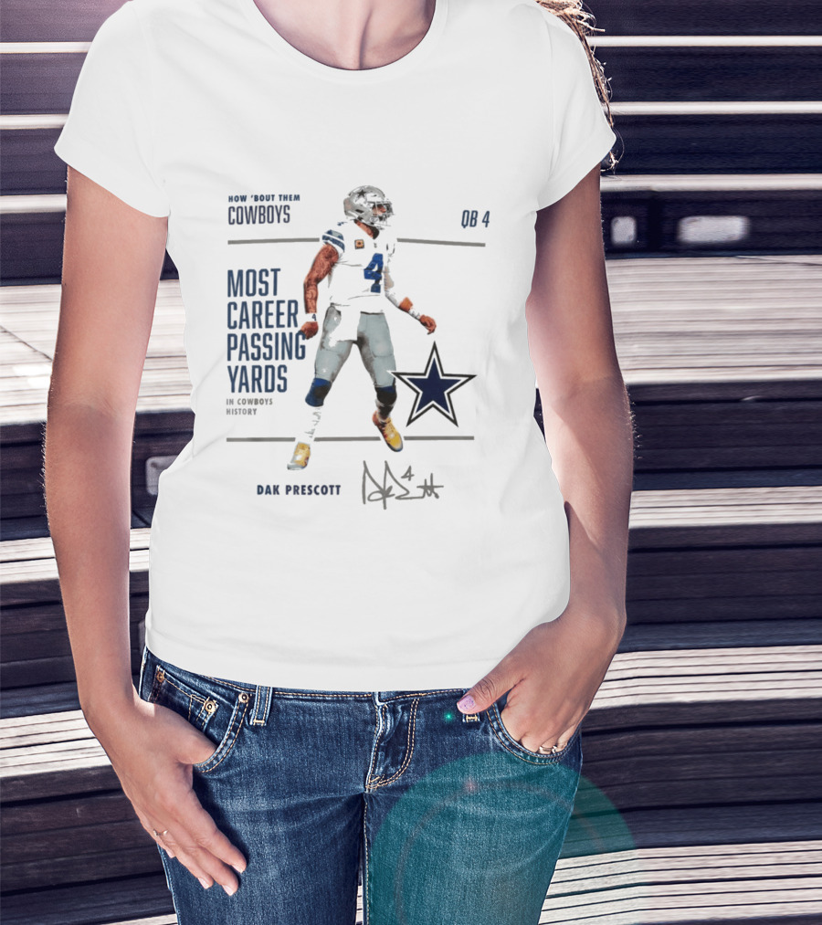 How Bout Them Cowboys Dak Prescott Most Career Passing Yards QB 4 Cowboys History T-Shirt
