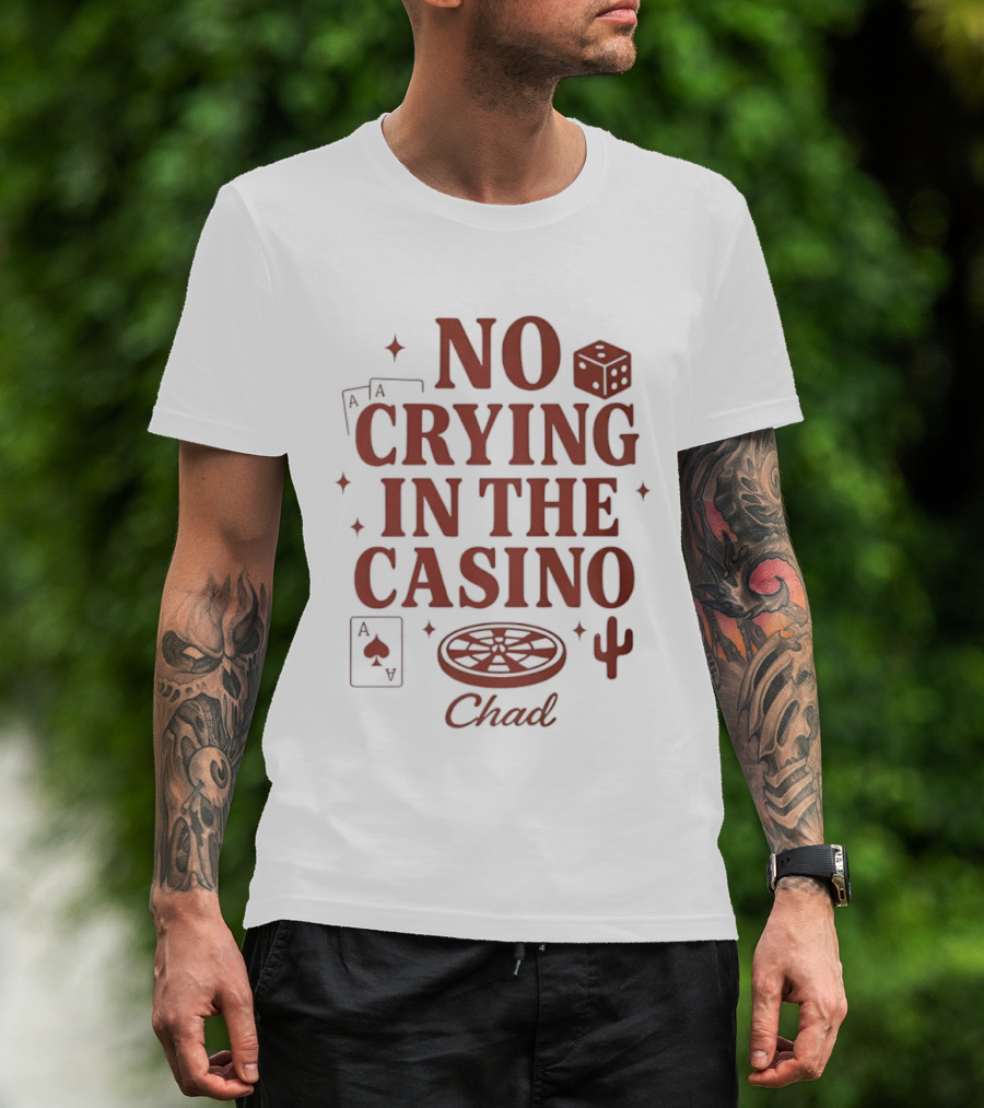 No Crying In The Casino Chad Poker Dice Cactus T-Shirt