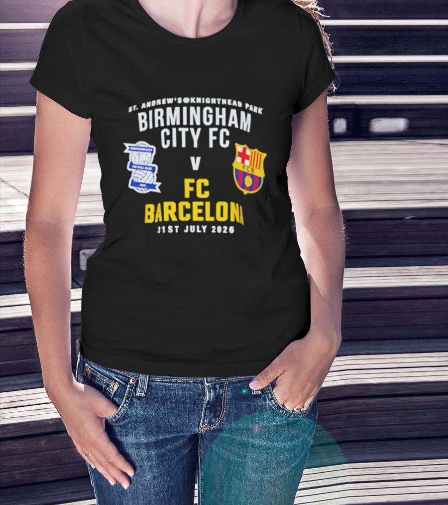St. Andrew's Knighthead Park Birmingham City FC Vs FC Barcelona 31st July 2026 T-Shirt