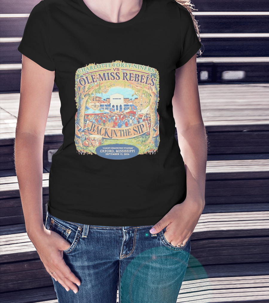 Charlotte Forty Niners Vs Ole Miss Rebels Back In The Sip Vaught Hemingway Stadium Oxford Mississippi September 12 2026 T-Shirt
