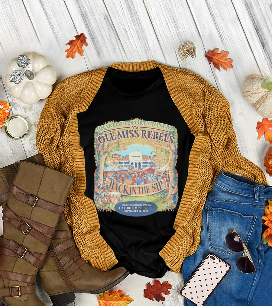 Charlotte Forty Niners Vs Ole Miss Rebels Back In The Sip Vaught Hemingway Stadium Oxford Mississippi September 12 2026 T-Shirt