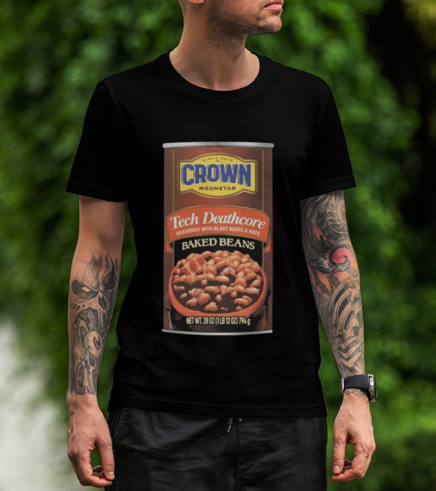 Crown Magnetar Since 2018 Tech Deathcore Seasoned With Blast Beats And Hate Baked Beans T-Shirt