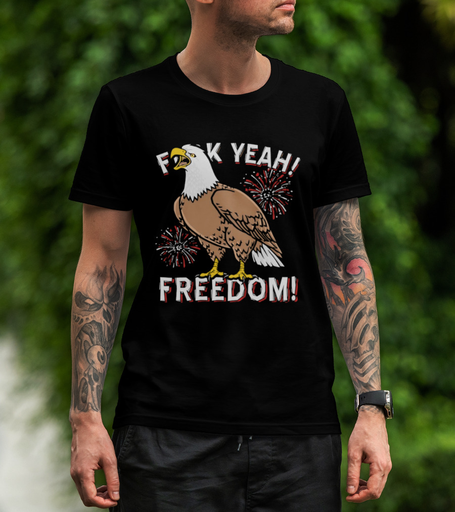 F*ck Yeah Freedom Bald Eagle Fireworks 4th Of July T-Shirt
