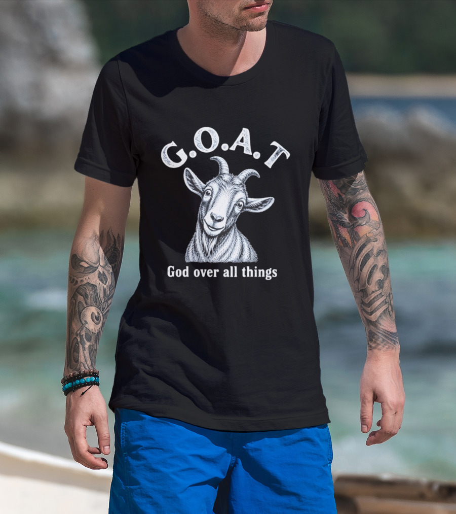 GOAT God Over All Things Christian Faith T-Shirt