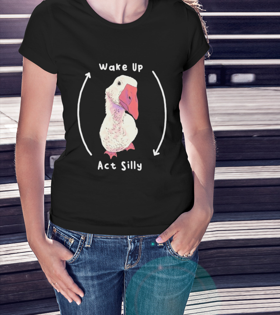 Wake Up Act Silly Goose Quirky Humor T-Shirt