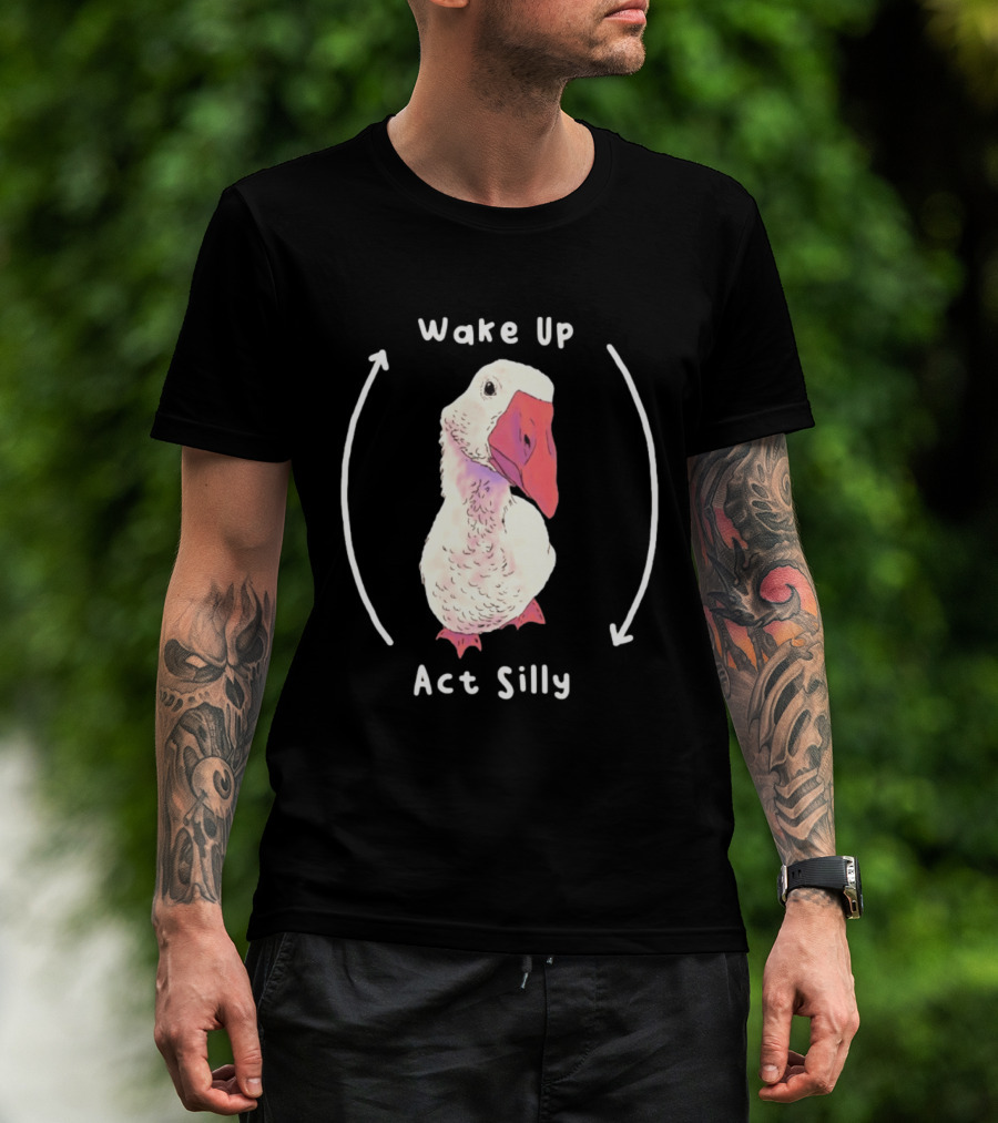 Wake Up Act Silly Goose Quirky Humor T-Shirt