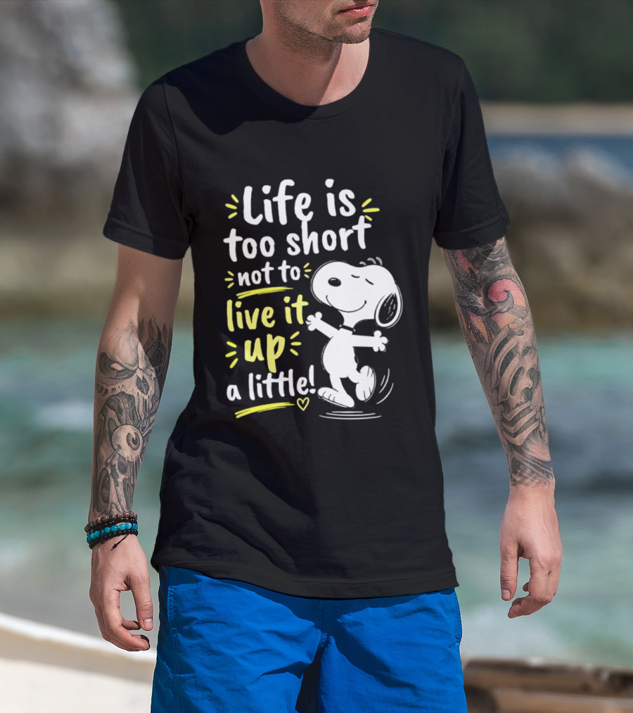 Snoopy Life Is Too Short Live It Up A Little Peanuts Cartoon T-Shirt
