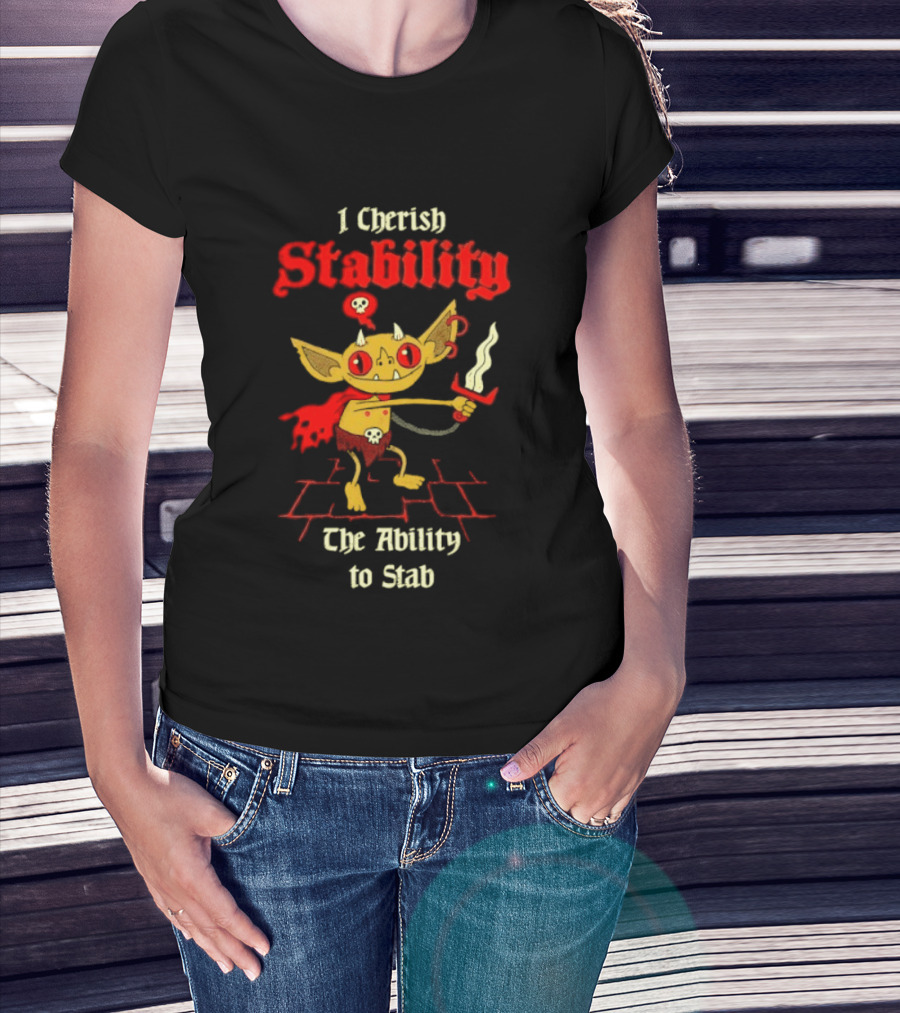 I Cherish Stability The Ability To Stab Fantasy Creature Red Sword T-Shirt