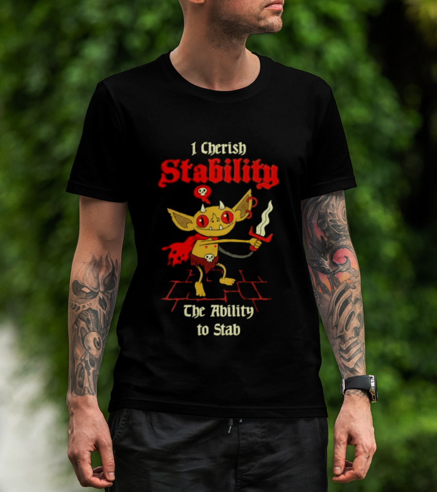 I Cherish Stability The Ability To Stab Fantasy Creature Red Sword T-Shirt