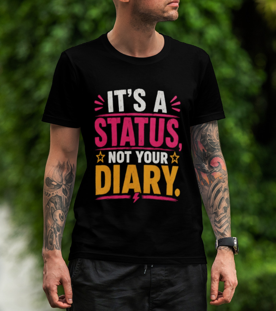 It's A Status Not Your Diary Bold Statement With Stars T-Shirt