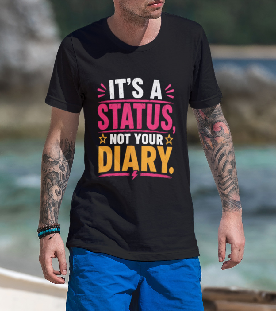 It's A Status Not Your Diary Bold Statement With Stars T-Shirt
