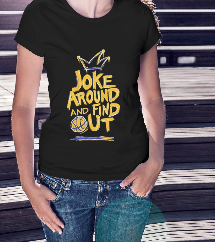 Joke Around And Find Out Denver Nuggets Crown Basketball T-Shirt